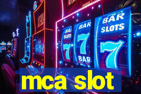 mca slot