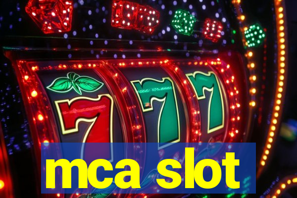 mca slot