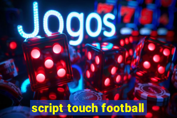 script touch football