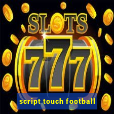 script touch football