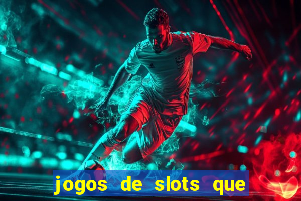 jogos de slots que ganha dinheiro de verdade