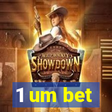 1 um bet