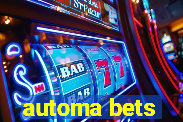 automa bets