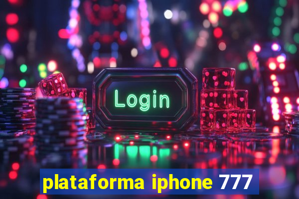 plataforma iphone 777