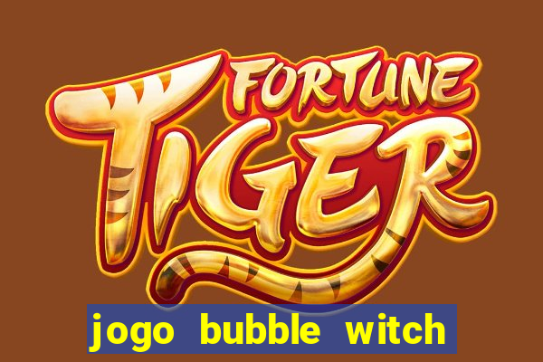 jogo bubble witch 3 saga