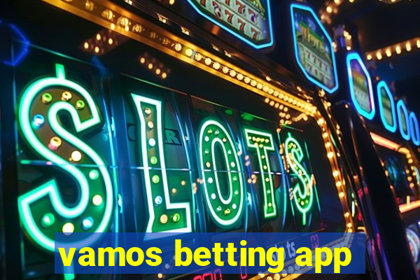 vamos betting app