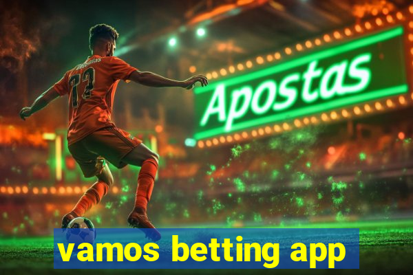 vamos betting app