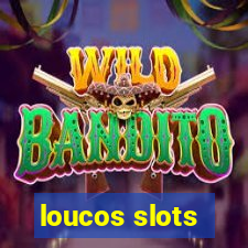 loucos slots