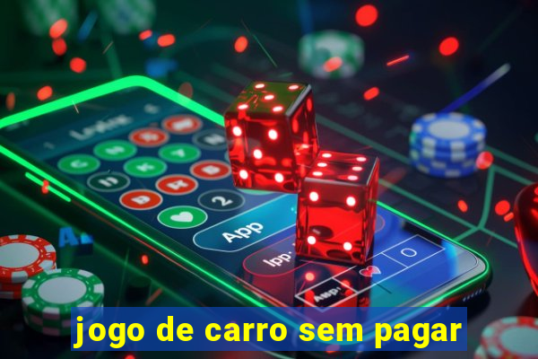 jogo de carro sem pagar