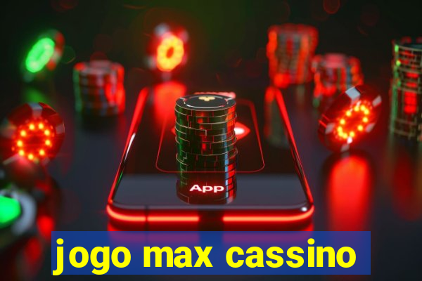 jogo max cassino