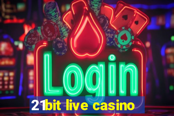 21bit live casino