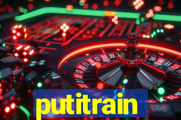 putitrain