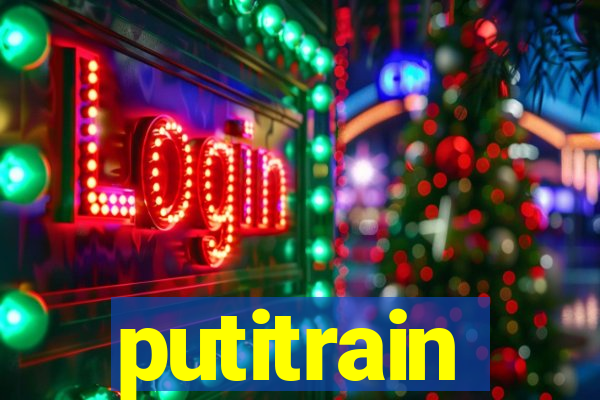 putitrain