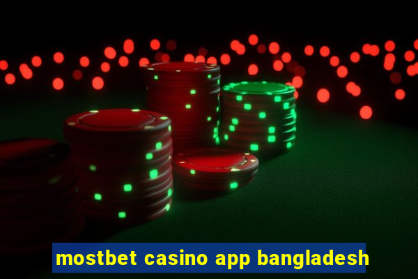 mostbet casino app bangladesh