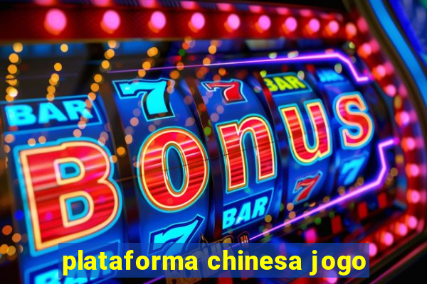 plataforma chinesa jogo