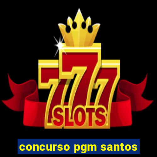 concurso pgm santos