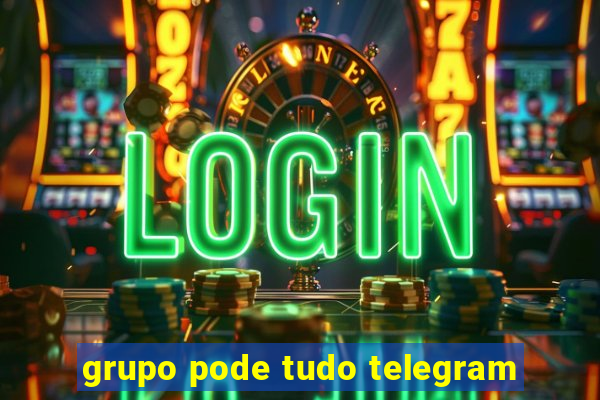 grupo pode tudo telegram