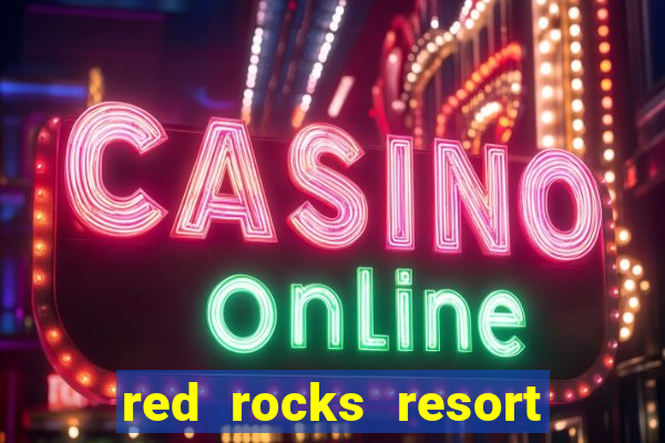 red rocks resort and casino