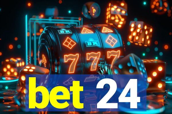 bet 24