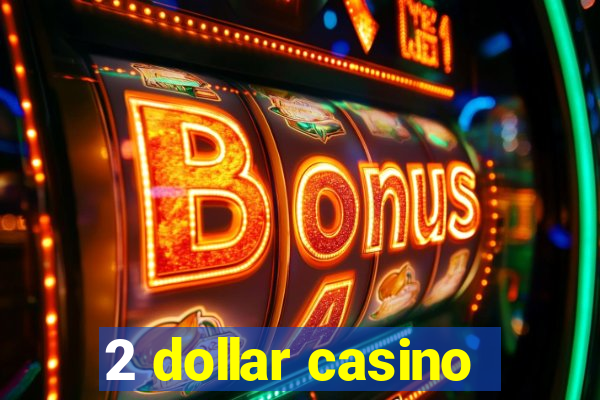 2 dollar casino