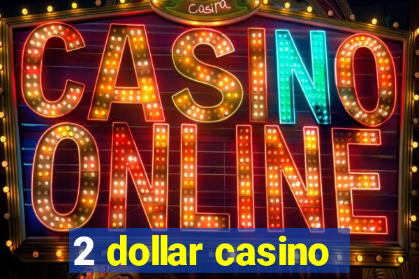 2 dollar casino