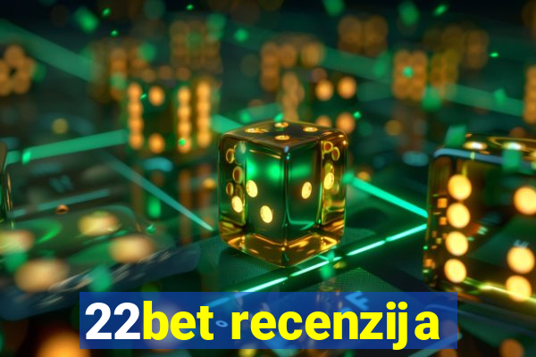 22bet recenzija