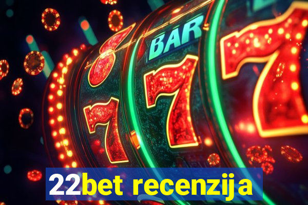 22bet recenzija