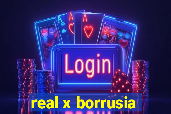 real x borrusia