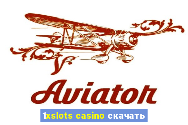 1xslots casino скачать