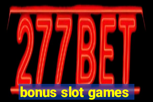 bonus slot games