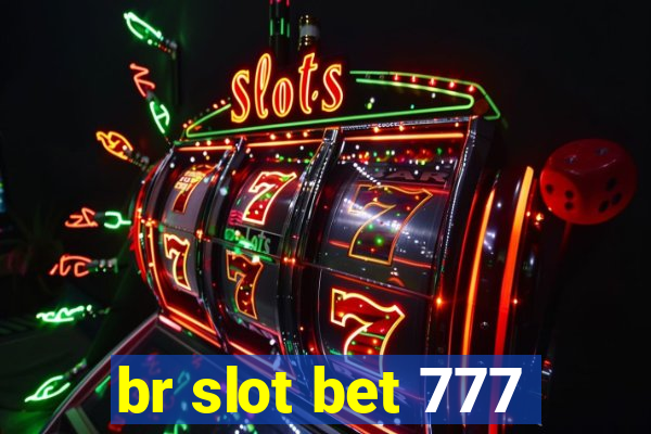 br slot bet 777