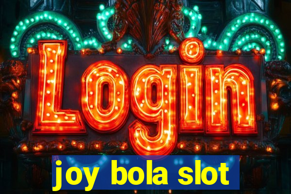 joy bola slot