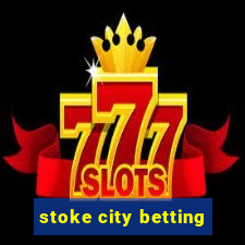 stoke city betting