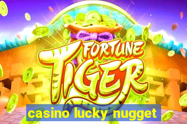 casino lucky nugget