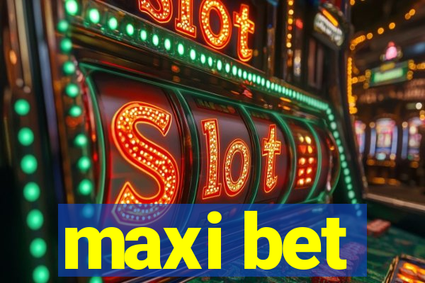 maxi bet