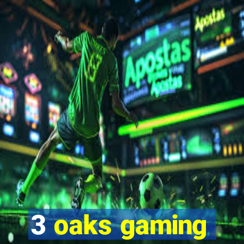 3 oaks gaming