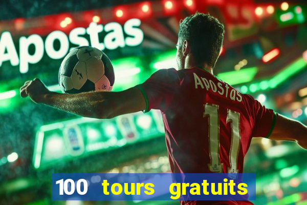 100 tours gratuits de casino