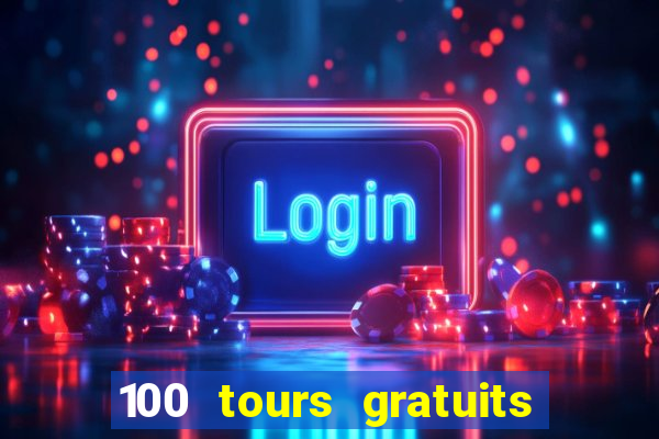 100 tours gratuits de casino