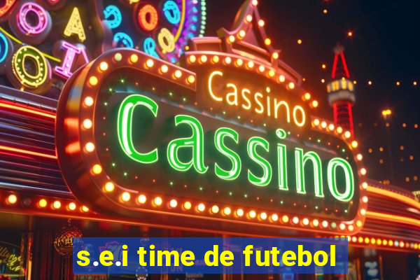 s.e.i time de futebol