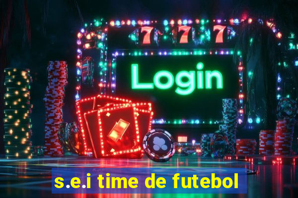 s.e.i time de futebol