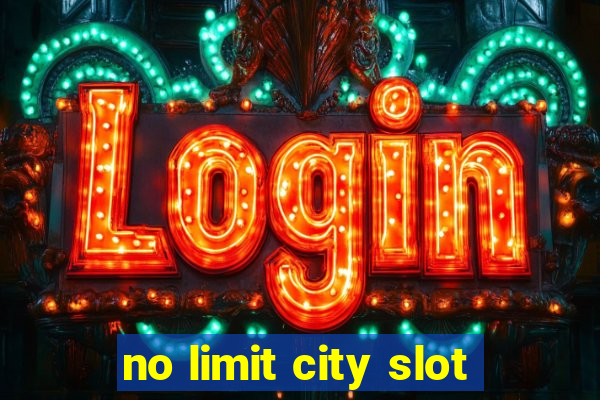 no limit city slot