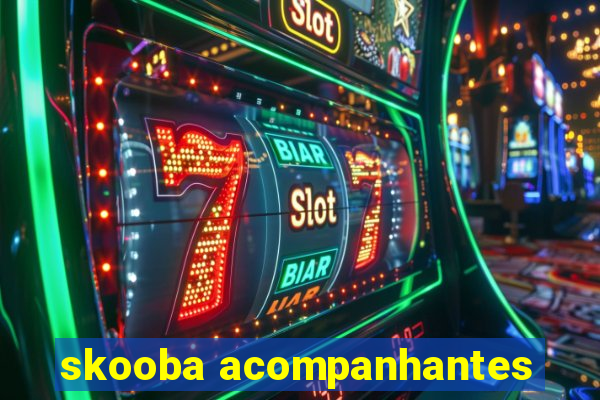 skooba acompanhantes