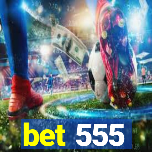 bet 555