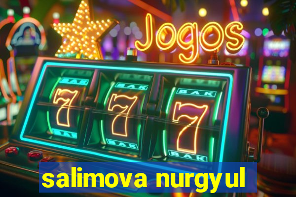 salimova nurgyul