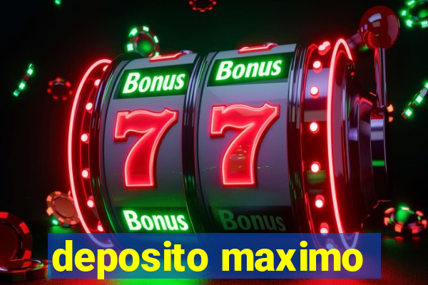 deposito maximo