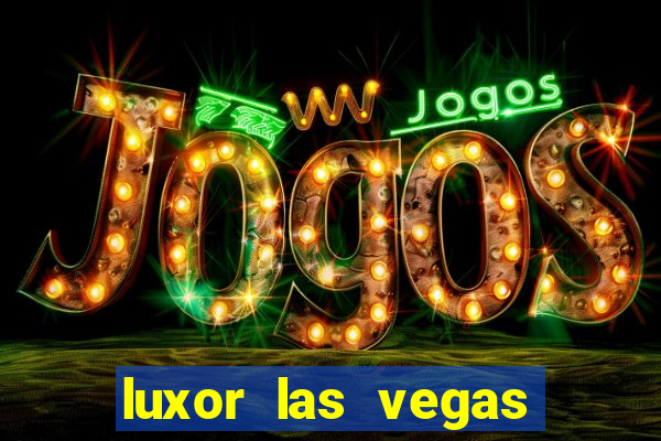 luxor las vegas hotel and casino