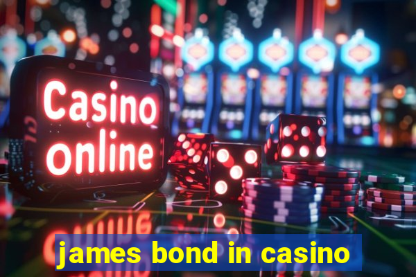 james bond in casino