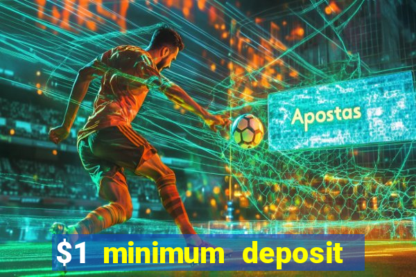 $1 minimum deposit mobile casino