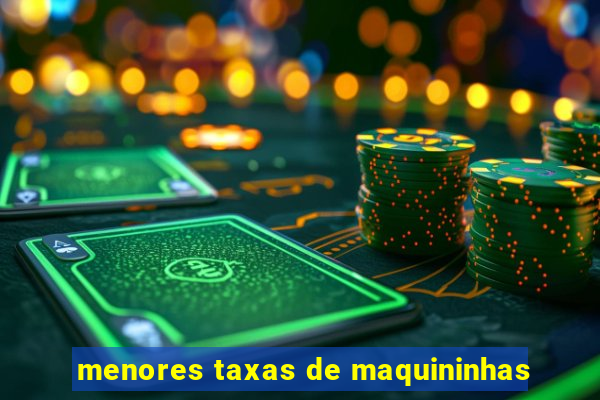 menores taxas de maquininhas