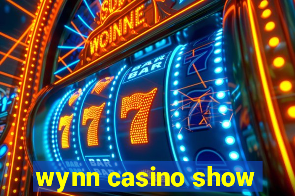 wynn casino show